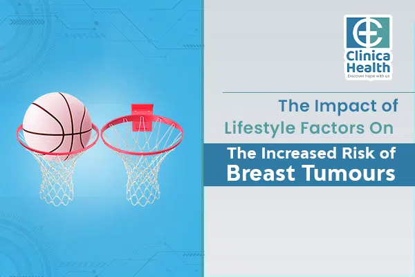 The Impact Of Lifestyle Factors On The Increased Risk of Breast Tumours